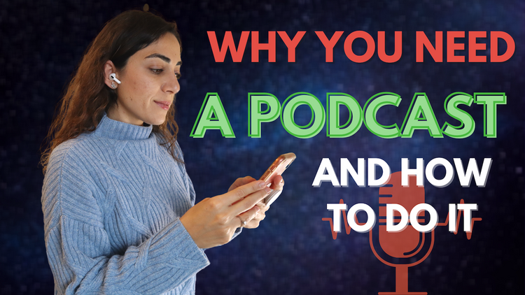 Why You NEED A PODCAST [and HOW TO DO IT]